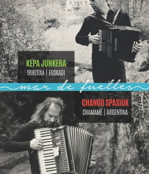 Kepa Junkera & Chango Spasiuk presenten Mar de Fuelles al Tradicionàrius