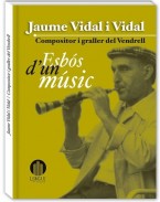 Jaume Vidal i Vidal, compositor i graller del Vendrell. Esbós d’un músic